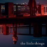 The Little Things