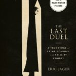 The Last Duel - A True Story Of Crime Scandal And Trial By Combat