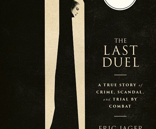 The Last Duel - A True Story Of Crime Scandal And Trial By Combat