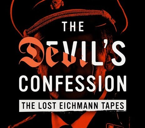 The Devil's Confession - The Lost Eichmann Tapes