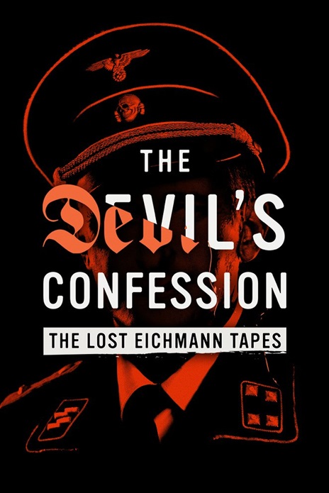 The Devil's Confession - The Lost Eichmann Tapes