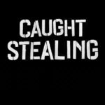 Caught Stealing