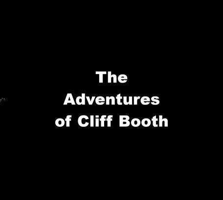 The Adventures Of Cliff Booth